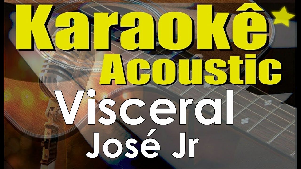 VISCERAL -  Karaokê Acústico - JOSÉ JR (playback)