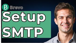 How To Setup Brevo SMTP [2025 Full Guide] [2026 Guide]