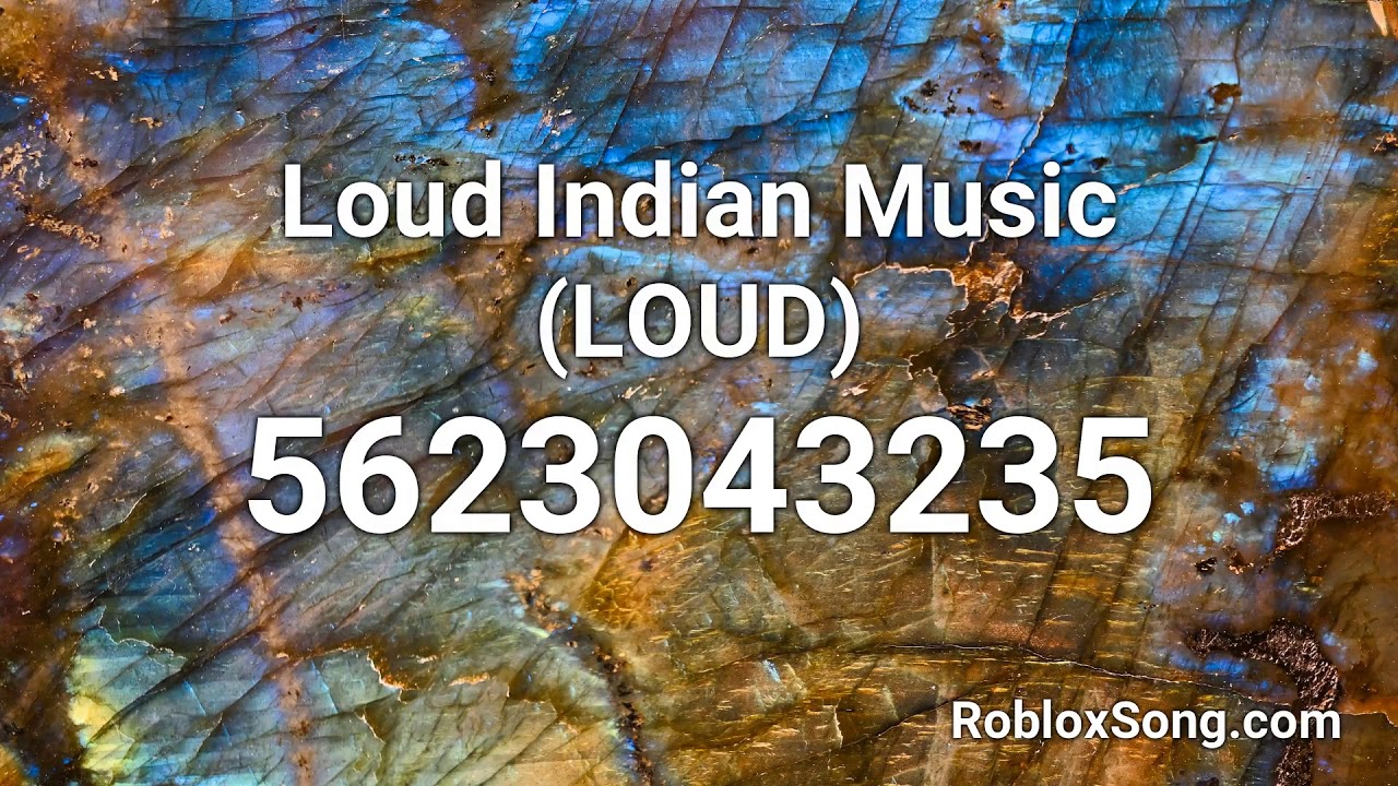 Loud Indian Music (LOUD) Roblox ID - Roblox Music Code 