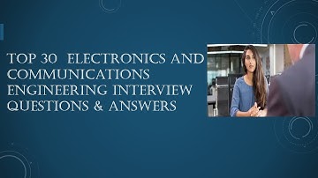 Top 30 Electronics And Communications Engineering Interview Questions & Answers 2020
