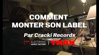 TRAX x SACEM - Comment monter son label, par Cracki Records