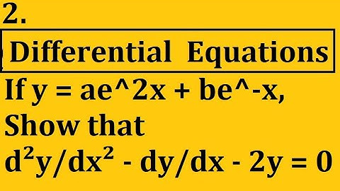 If y = ae^2x + be^-x, Show that d²y/dx² - dy/dx - 2y = 0