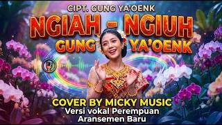 NGIAH NGIUH ~ Gung Ya'oenk Cover By Micky Music