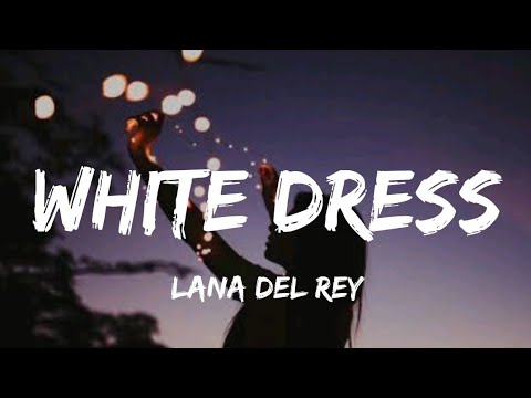 lana del rey white dress lyrics