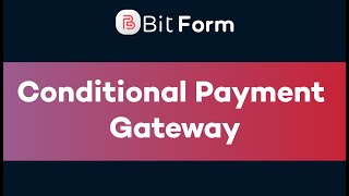 Conditional Payment Gateway - Bit Form