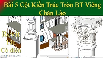 Bài 5 Cột KIến trúc trònBiệt thự Viêng Chăn Lào