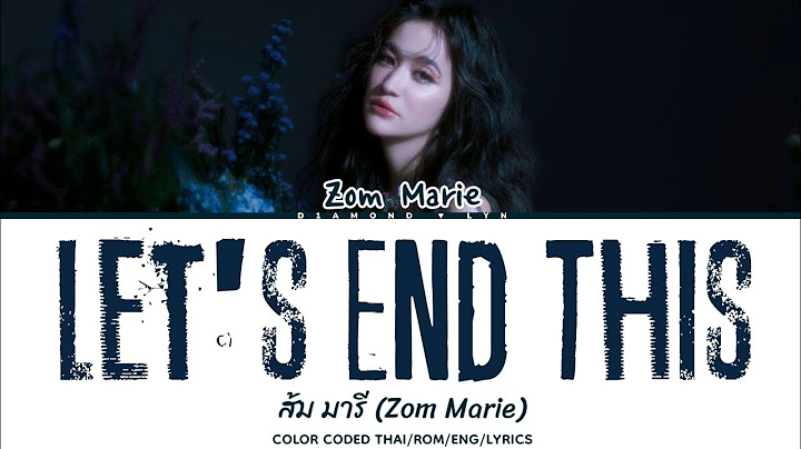 อยู่คนเดียวกับเขา (Let’s End This) - ส้ม มารี (Zom Marie) | (THAI/ROM/ENG/LYRICS)