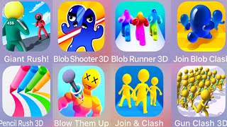 Giant Rush,Blow Them Up,Blob Shooter 3D,Blob Runner 3D,Pencil Rush 3D,Join & Clash,Gun Clash 3D.....