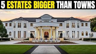 Top 5 Luxury Estates Bigger Than Small Towns Complete Walkthrough