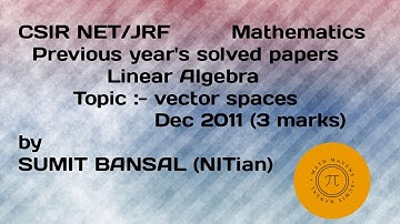 CSIR-NET/JRF MATH | Linear Algebra | Vector Space | Dec 2011(3 marks) |