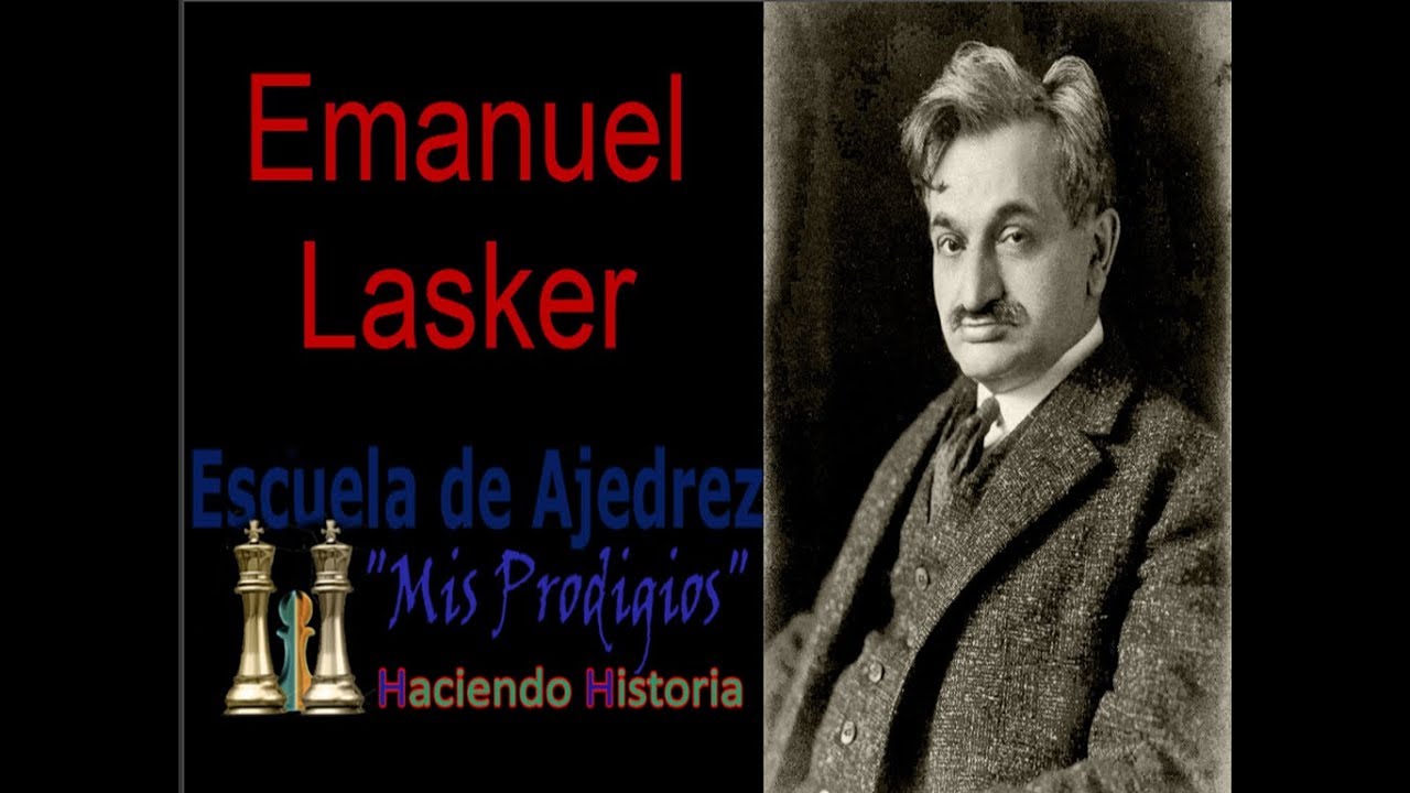 CAMPEONES DE AJEDREZ Emanuel Lasker Segundo CAMPEON MUNDIAL, historia ...