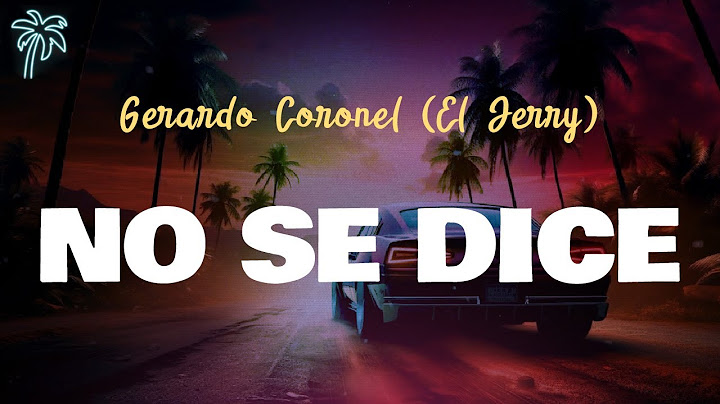 Gerardo Coronel - NO SE DICE (letra)