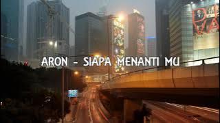 ROCK KAPAK - ARON - Siapa Menanti Mu