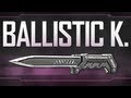 Ballistic Knife - Black Ops 2 Weapon Guide