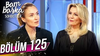 Bambaşka Sohbetler 125. Bölüm - Aytül Çorapçıoğlu Özdemir