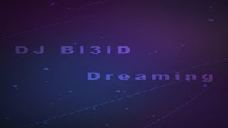 DJ Bl3iD - Dreaming (Original Mix)