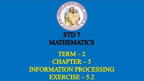 MATHEMATICS STD 7 | INFORMATION PROCESSING | TERM - 2 | CHAPTER - 5 | EXERCISE - 5.2