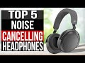 TOP 5: Best Noise Canceling Headphones 2023