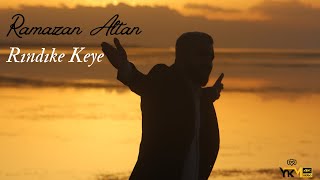 RAMAZAN ALTAN - RINDIKE KEYE [Official Music Video]4K
