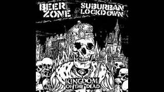 Beerzone & Suburban Lockdown - Kingdom Of The Dead(Full Split - Released 2007)