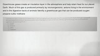 Greenhouse gases create an insulation layer in the atmosphere and help retain heat for our planet Ea