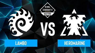 Lambo vs. HeRoMaRinE - ESL SC2 Masters: Spring 2024 Europe Regionals - Playoffs