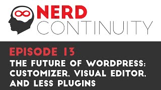 Episode 13 - The future of WordPress, Customizer, Visual Editor and less Plugins
