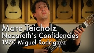 Guitar: 1970 Miguel Rodriguez (http://tinyurl.com/ovule2b) Here's Marc Teicholz playing Ernesto Nazareth's Confidencias, ...