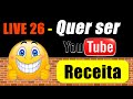 Quer ser YouTuber? - Live 26