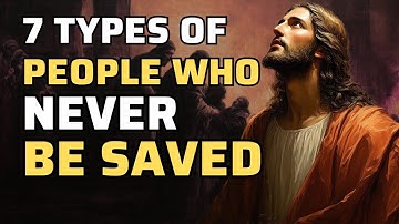7 Types Of People Who Cannot Be Saved... Are You One of Them? | Biblical Wisdom