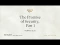 The Promise of Security, Part 1 (Romans 8:28) [Audio Only]