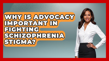 Why Is Advocacy Important In Fighting Schizophrenia Stigma? - Schizophrenia Support Network