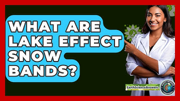 What Are Lake Effect Snow Bands? - Earth Science Answers