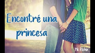 💖Encontré a una princesa💖 (Rap Romantico 2019) Mc Richix + [LETRA] chords