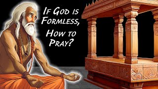 If God is Formless, How to Pray? Dualistic Worship in Non-Dualistic Vedanta