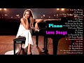 Soothing Sweet Beautiful Piano Love Songs Instrumental 🌹💘 Love Songs Piano Music