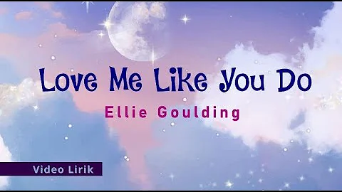 Love Me Like You Do - Ellie Goulding ( Video Lyrics )