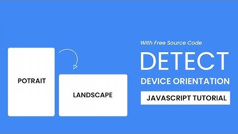 Detect Device Orientation With Javascript With Source code