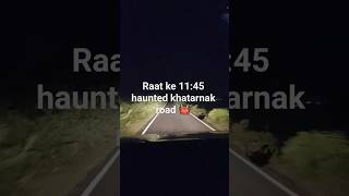 Ke 1145 And Haunted Khatarnak Road