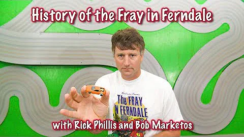 The History of the "Fray in Ferndale" as told by R...