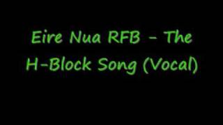 Video thumbnail of "Eire Nua RFB - The H Block Song (Vocal)"