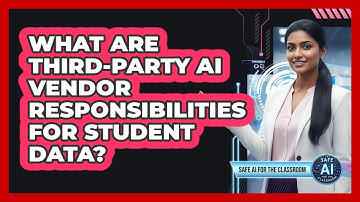 What Are Third-Party AI Vendor Responsibilities For Student Data?