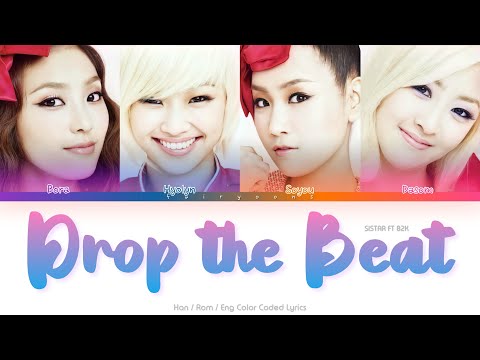 SISTAR (씨스타) Ft. B2K Drop the Beat Color Coded Lyrics (Han/Rom/Eng)