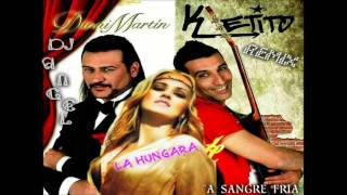 DIONI KETITO & LA HUNGARA A SANGRE FRIA REMIX 2016 DJ ANGEL
