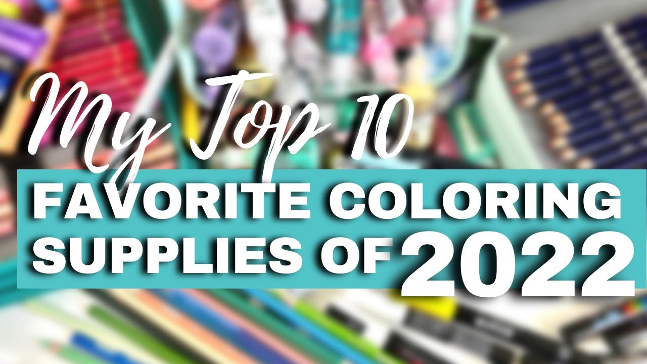 My Updated Adult Coloring Supplies Collection - 2022 ♥ 