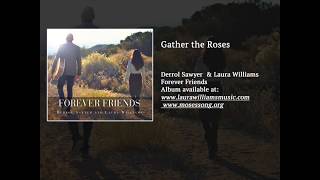 Video thumbnail of ""Gather the Roses" From the "Forever Friends" CD | Laura Williams and Derrol Sawyer"