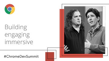 Building Engaging Immersive Experiences (Chrome Dev Summit 2018)
