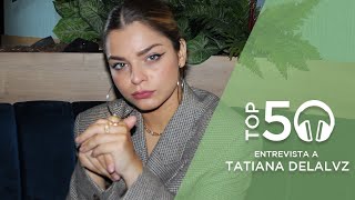 Top 50 | Entrevista Tatiana Delalvz