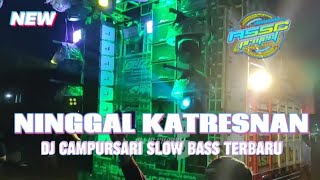 DJ NINGGAL KATRESNAN CAMPURSARI SLOW BASS || ASSC PROJECT