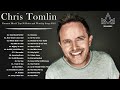 Chris Tomlin Greatest Hits Playlist 2022 | Best Christian Worship Music 2022 | Worship Songs 2022